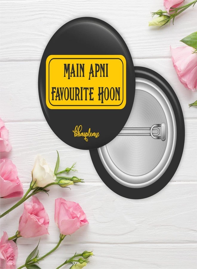 Bhai Please Main Apni Favourite Hoon Pin Badges | 44mm Round Shaped Pin- Badge | Pin-Back Button Badge | Gift for Birthday, Events (Pack of 10) - Image 2